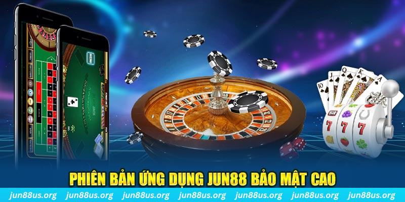 Phiên bản ứng dụng Jun88 bảo mật cao